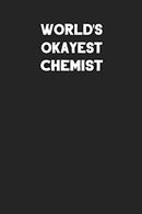 World's Okayest Chemist: Blank Lined Composition Notebook Journals to Write In