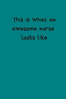 This Is What An Awesome Nurse Looks Like: Small Lined A5 Notebook (6" x 9") - Funny Birthday Present. Alternative Gift to a Greeting Card.