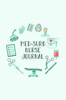 Med-Surg Nurse Journal: Funny Nursing Theme Notebook - Includes: Quotes From My Patients and Coloring Section - Graduation And Appreciation Gift For