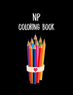 NP Coloring Book: Funny Nursing Theme Colouring Book - Appreciation Gift For Your Favorite Nurse Practitioner - Includes: Quotes From My Patients Se