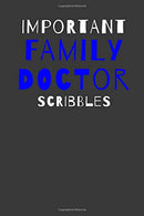 Important Family Doctor Scribbles: Inspirational Motivational Funny Gag Notebook Journal Composition Positive Energy 120 Lined Pages For Family Doct