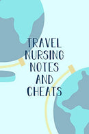 Travel Nurse Notes and Cheats: Funny Nursing Theme Notebook Journal - Includes: Quotes From My Patients and Coloring Section - Graduation And Apprec