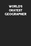 World's Okayest Geographer: Blank Lined Career Notebook Journal