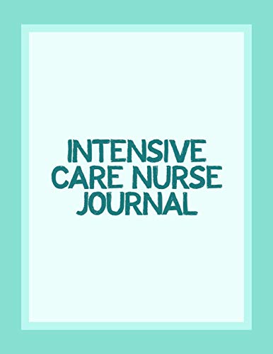 Intensive Care Nurse Journal: Funny Nursing Theme Notebook - Includes: Quotes From My Patients and Coloring Section - Graduation And Appreciation Gi