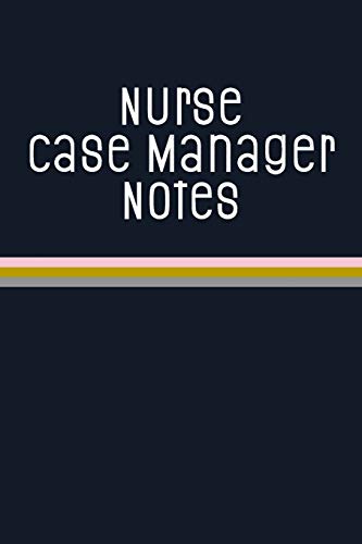 Nurse Case Manager Notes: Funny Nursing Theme Notebook Journal - Includes: Quotes From My Patients and Coloring Section - Graduation And Appreciatio