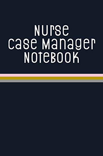 Nurse Case Manager Notebook: Funny Nursing Theme Journal - Includes: Quotes From My Patients and Coloring Section - Graduation And Appreciation Gift