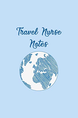 Travel Nurse Notes: Funny Nursing Theme Notebook Journal - Includes: Quotes From My Patients and Coloring Section - Graduation And Appreciation Gift