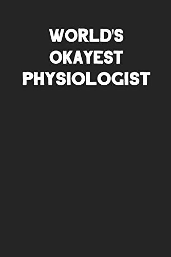 World's Okayest Physiologist: Blank Lined Career Notebook Journal