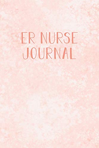 ER Nurse Journal: Funny Nursing Theme Notebook - Includes: Quotes From My Patients and Coloring Section - Graduation And Appreciation Gift For Emerg