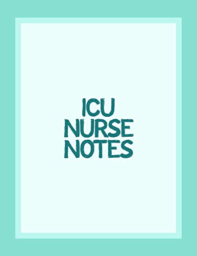 ICU Nurse Notes: Funny Nursing Theme Notebook Journal - Includes: Quotes From My Patients and Coloring Section - Graduation And Appreciation Gift Fo