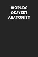 World's Okayest Anatomist: Blank Lined Composition Notebook Journals to Write In