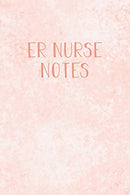 ER Nurse Notes: Funny Nursing Theme Notebook Journal - Includes: Quotes From My Patients and Coloring Section - Graduation And Appreciation Gift For