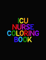 ICU Nurse Coloring Book: Funny Nursing Theme Colouring Book - Appreciation Gift For Your Favorite Intensive Care Unit Nurse - Includes: Quotes From