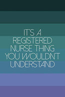 It's A Registered Nurse Thing You Wouldn't Understand: Funny Nursing Theme Notebook Journal - Includes: Quotes From My Patients and Coloring Section