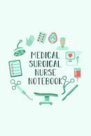 Medical-Surgical Nurse Notebook: Funny Nursing Theme Journal - Includes: Quotes From My Patients and Coloring Section - Graduation And Appreciation