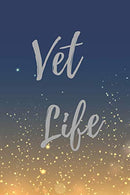 Vet Life: Super Vet Student & Veterinary Quotes Journal & Notebook (Veterinary Appreciation Gifts)