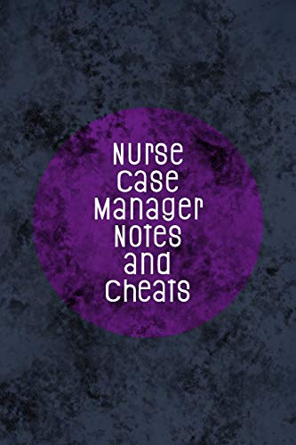 Nurse Case Manager Notes and Cheats: Funny Nursing Theme Notebook - Includes: Quotes From My Patients and Coloring Section - Graduation And Apprecia