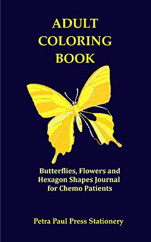 Adult Coloring Book: Butterflies. Flowers and Hexagon Shapes Journal for Chemo Patients: Color Therapy and Journaling Notebook|5x8 Inch|Nature and S