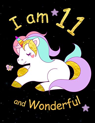 I am 11 and Wonderful: Cute Unicorn 8.5x11 Activity Journal. Sketchbook. Notebook. Diary Keepsake for Women & Girls! Makes a great gift for her