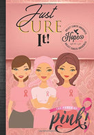 Breast Cancer Awareness Just Cure It: Breast Cancer Awareness Month Pink Ribbon Fight Like A Girl Daily Planner Journal with Positive Affirmations G