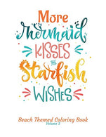 More Mermaid Kisses and Starfish Wishes Beach Themed Coloring Book Volume 2: Adult Coloring Book | Adult Coloring Pages | Mermaid Coloring Pages | .