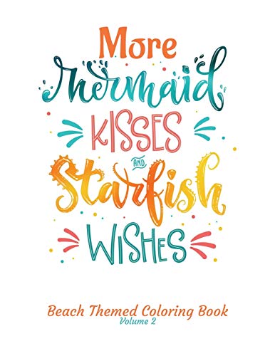 More Mermaid Kisses and Starfish Wishes Beach Themed Coloring Book Volume 2: Adult Coloring Book | Adult Coloring Pages | Mermaid Coloring Pages | .