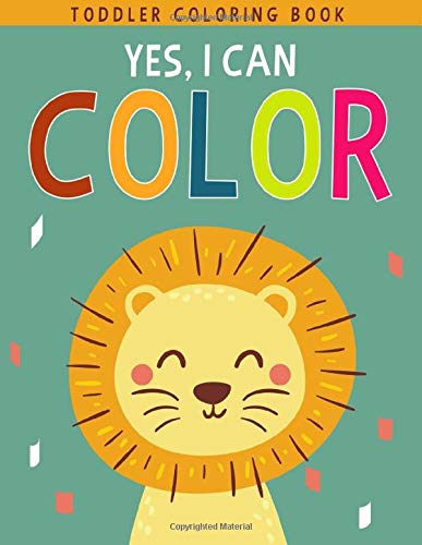 Yes. I Can Color: Fun with Letters. Numbers. Shapes. Colors. Foods and Animals | Toddler Coloring Book For Boys or Girls