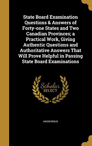 State Board Examination Questions & Answers of Forty-One States and Two Canadian Provinces; A Practical Work. Giving Authentic Questions and ...