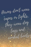 Heroes don't wear capes or tights. they wear dog tags and combat boots.: Super Vet Student & Veterinary Quotes Journal & Notebook (Veterinar