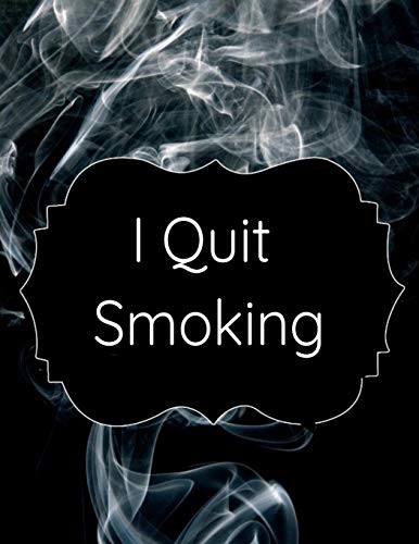 I Quit Smoking: Stop Cigarettes Coloring Journal. Planner With Prompts. Habit Tracker. Inspirational & Motivational Quotes For Smoke-Free Succes