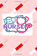 ICU Nurse: Fun Journal For Nurses (RN) - Use This Small 6x9 Notebook To Collect Funny Quotes. Memories. Stories Of Your Patients Writing. and Drawin