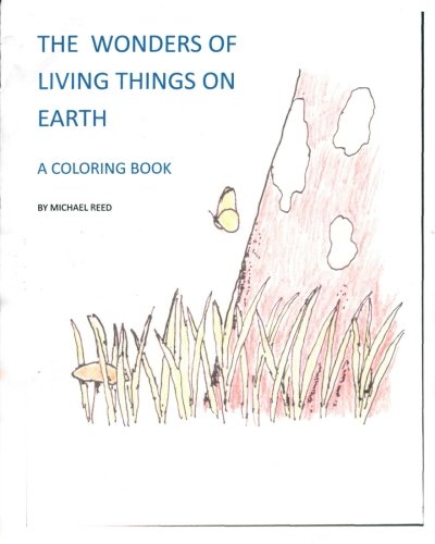 The Wonders of Living Things on Earth: A Coloring Book