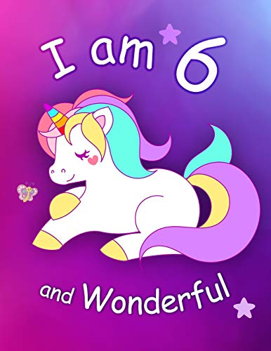 I am 6 and Wonderful: Cute Unicorn 8.5x11 Activity Journal. Sketchbook. Notebook. Diary Keepsake for Women & Girls! Makes a great gift for her 6