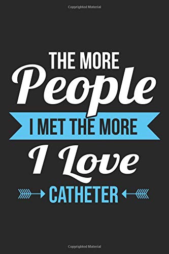 The More People I Met The More I Love Catheter: Nurse Black Notebook (Composition Book. Journal. Calendar. Gift) Wide Ruled (6 x 9) For Nurses &