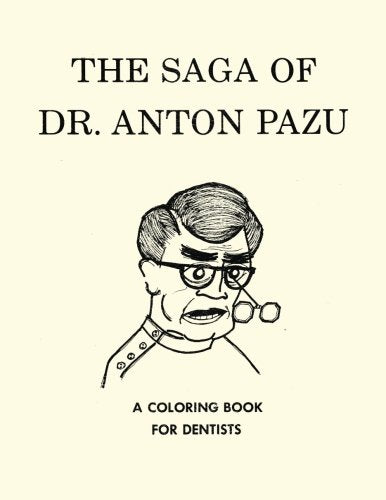 The Saga of Dr. Anton Pazu: A Coloring Book for Dentists