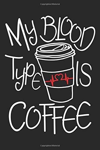 My Blood Type Is Coffee: Nursing Black Notebook (Composition Book. Journal. Calendar. Gift) Wide Ruled (6 x 9) For Nurses & Nurse