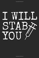 I Will Stab You: Nursing Black Notebook (Composition Book. Journal. Calendar. Gift) Wide Ruled (6 x 9) For Nurses. Nurse & Doctors