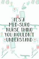 It's A Med-Surg Nurse Thing You Wouldn't Understand: Funny Nursing Theme Notebook - Includes: Quotes From My Patients and Coloring Section - ... App