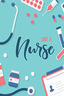 Date a Nurse: Blank Lined Nurse Journal or Notebook (6 x 9) 120 Pages for RN or Nursing Student