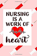 Nursing Is A Work Of Heart: Fun Journal For Nurses (RN) - Use This Small 6x9 Notebook To Collect Funny Quotes. Memories. Stories Of Your Patients ..