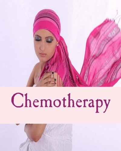 Chemotherapy: Cancer Treatment & Recovery Journal. Cycle Chart to Record After Side Effects. Medical Treatment Appointments Diary & Colourin