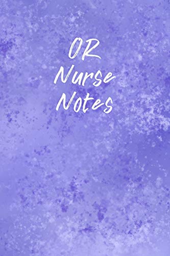 OR Nurse Notes: Funny Nursing Theme Notebook Journal - Includes: Quotes From My Patients and Coloring Section - Graduation And Appreciation Gift For