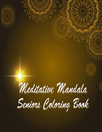 Meditative mandala seniors coloring book: 8.5*11 inch Giant Mandala Coloring book for Seniors. and Beginners.