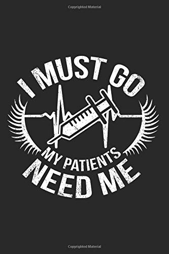 I Must Go My Patients Need Me: Nurse Black Notebook (Composition Book. Journal. Calendar. Gift) Wide Ruled (6 x 9) For Nurses & Doctors