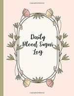 Daily Blood Sugar Log: Track Diabetes Glucose Readings 4x a Day. 7 Days a Week | One-Year + Log (56 Weeks)| Pink Botanical Floral Design | BONUS Col