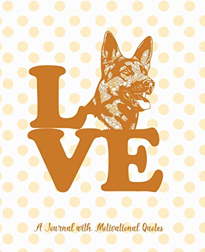 A Journal With Motivational Quotes: PLUS 4 Bonus Mandala Coloring Pages Featuring Lovable German Shepherds!