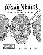 Day of the Dead - Sugar Skulls: Book 2: Adult Coloring Book - Black Line Edition (Complicated Coloring)