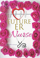 Future ER Nurse Daily Planner Journal: Cute Student ER Nurse Graduation Gift: Women Organizer Notebook To Write In