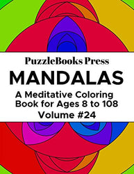 PuzzleBooks Press Mandalas: A Meditative Coloring Book for Ages 8 to 108 (Volume 24)