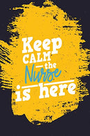 Keep Calm the Nurse is Here: Blank Lined Nursing Journal Notebook (6 x 9) 120 Pages for RN or Nursing Student